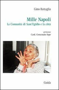 Mille Napoli. La comunità di Sant'Egidio e la città - Gino Battaglia - copertina