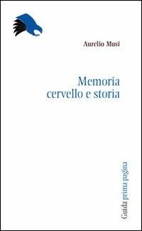 Memoria, cervello, storia - Aurelio Musi - copertina