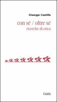 Con sé oltre sé. Ricerche di etica - Giuseppe Cantillo - copertina