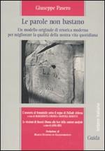 Le parole non bastano. Un modello originale di retorica moderna per migliorare la qualità della nostra vita