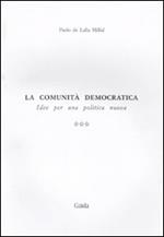 La comunità democratica. Idee per una politica nuova. Vol. 3: La resistenza all'altra vicenda.