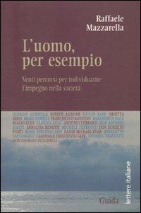 L' uomo, per esempio. Venti percorsi per individuarne l'impegno nella società - Raffaele Mazzarella - copertina