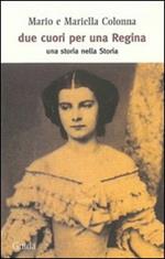 Due cuori per una regina. Una storia nella Storia