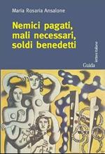 Nemici pagati, mali necessari, soldi benedetti