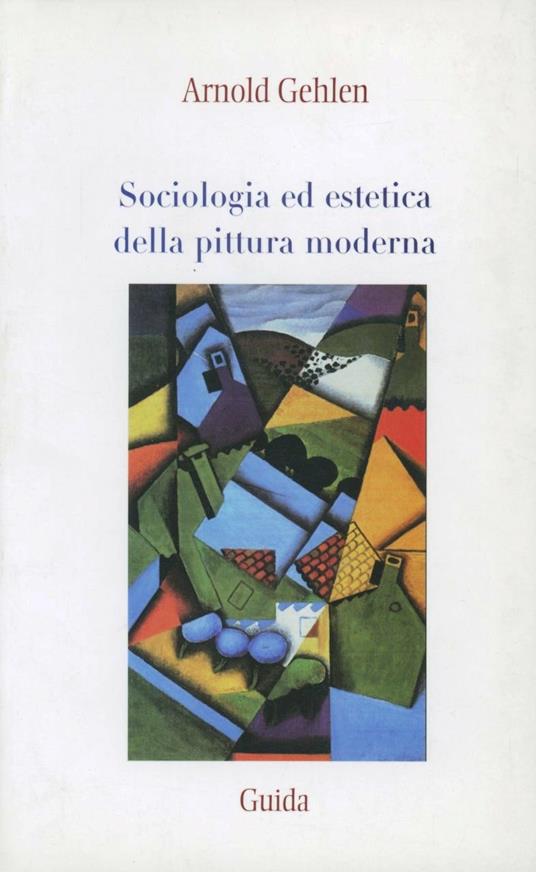 Sociologia ed estetica della pittura moderna - Arnold Gehlen - copertina