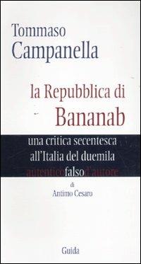 Tommaso Campanella. La repubblica di Bananab. Una critica secentesca all'Italia del duemila - Antimo Cesaro - copertina