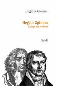 Hegel e Spinoza. Dialogo sul moderno - Biagio De Giovanni - copertina