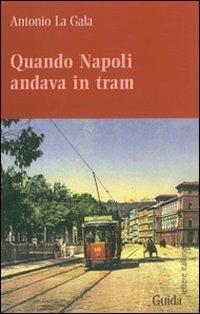 Quando Napoli andava in tram - Antonio La Gala - copertina