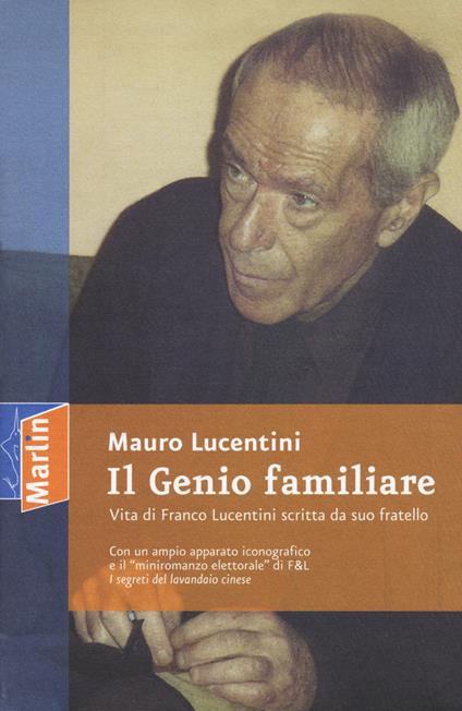 Il genio familiare. Vita di Franco Lucentini scritta da suo fratello - Mauro Lucentini - copertina