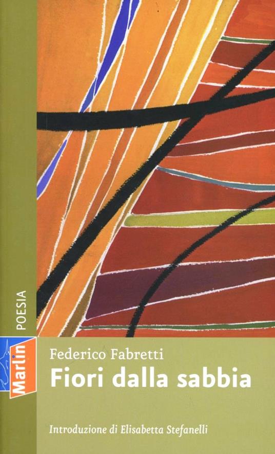 Fiori dalla sabbia. Poesie 2010-2012 - Federico Fabretti - copertina