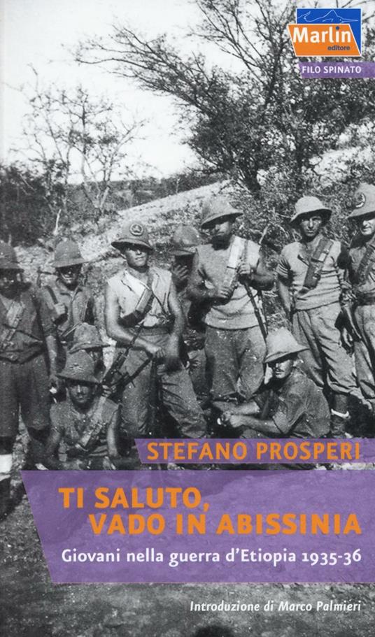 Ti saluto, vado in Abissinia. Giovani nella guerra d'Etiopia (1935-36) - Stefano Prosperi - copertina