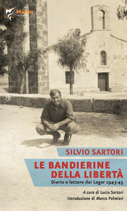 Le bandierine della libertà. Diario e lettere dai lager (1943-1945) - Silvio Sartori - copertina