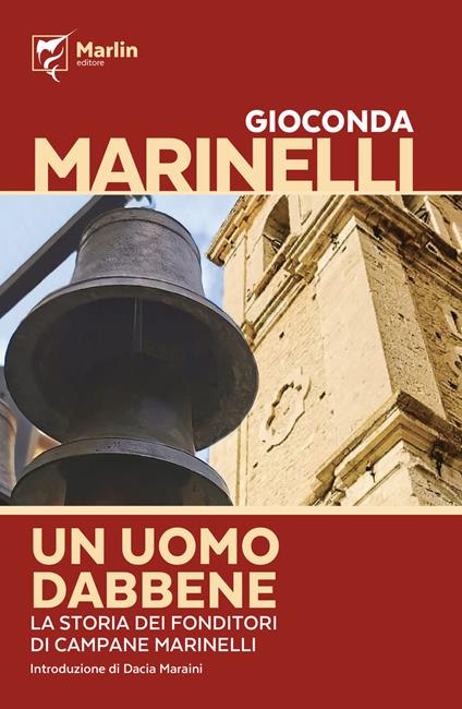 Un uomo dabbene. La saga dei fonditori di campane Marinelli - Gioconda Marinelli - copertina
