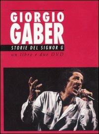 Giorgio Gaber. Storie del signor G. Canzoni e monologhi. Con 2 DVD - Giorgio Gaber - copertina