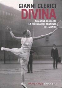 Divina. Suzanne Lenglen, la più grande tennista del mondo - Gianni Clerici - copertina