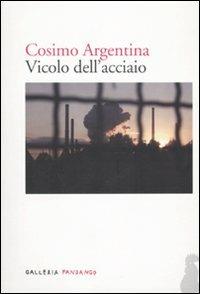 Vicolo dell'acciaio - Cosimo Argentina - copertina