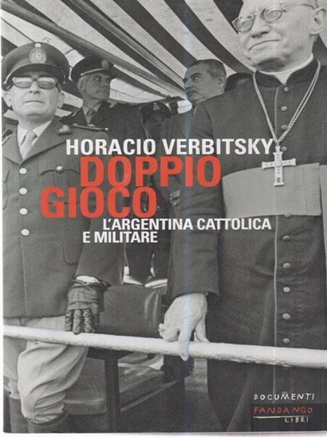 Doppio gioco. L'Argentina cattolica e militare - Horacio Verbitsky - copertina