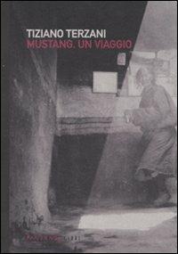 Mustang. Un viaggio. Ediz. illustrata - Tiziano Terzani - copertina