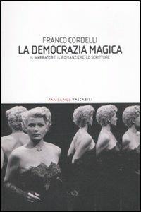 La democrazia magica. Il narratore, il romanziere, lo scrittore - Franco Cordelli - copertina