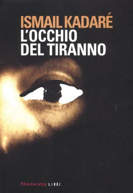 L' occhio del tiranno - Ismail Kadaré - copertina