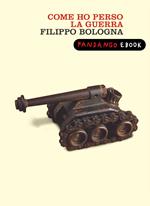 Come ho perso la guerra