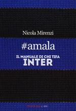 #amala. Il manuale di chi tifa Inter