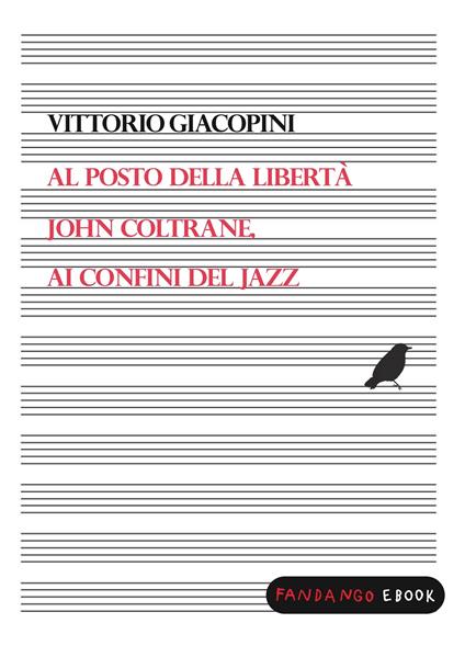 Al posto della libertà. John Coltrane ai confini del jazz - Vittorio Giacopini - ebook