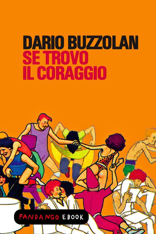 Se trovo il coraggio - Dario Buzzolan - ebook