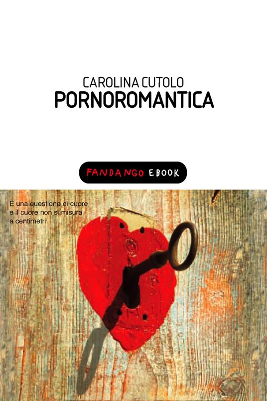 Pornoromantica - Carolina Cutolo - ebook
