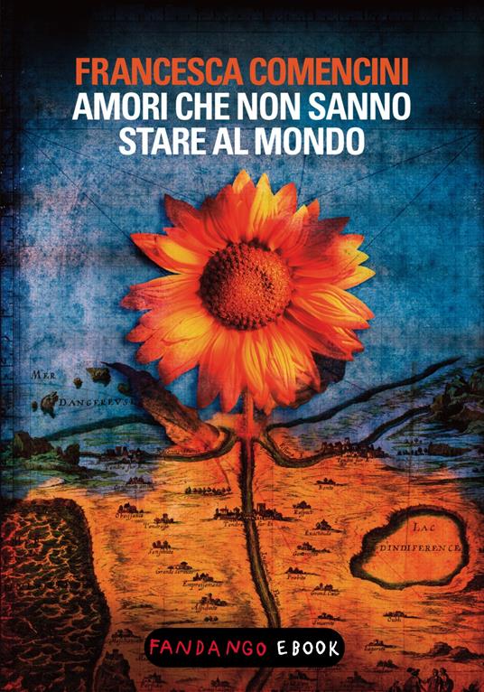 Amori che non sanno stare al mondo - Francesca Comencini - ebook