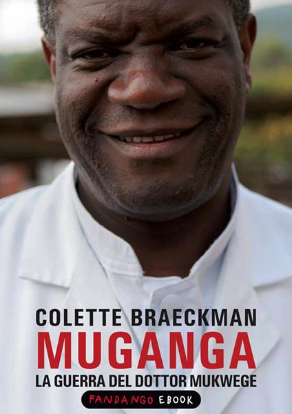 Denis Mukwege. L'uomo che ripara le donne - Colette Braeckman,Manuela Maddamma - ebook