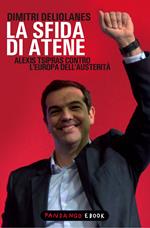 La sfida di Atene. Alexis Tsipras contro l'Europa dell'austerità