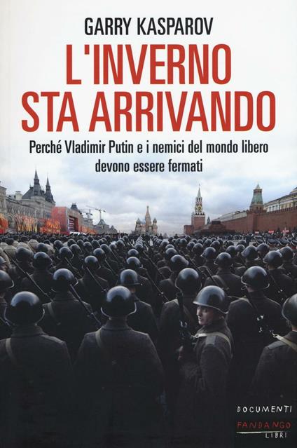 L' inverno sta arrivando. Perché Vladimir Putin e i nemici del mondo libero devono essere fermati - Garry Kasparov - copertina