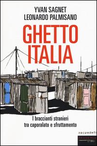 Ghetto Italia. I braccianti stranieri tra capolarato e sfruttamento - Yvan Sagnet,Leonardo Palmisano - copertina