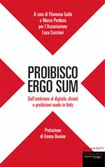 Proibisco ergo sum. Dall'embrione al digitale, divieti e proibizioni made in Italy