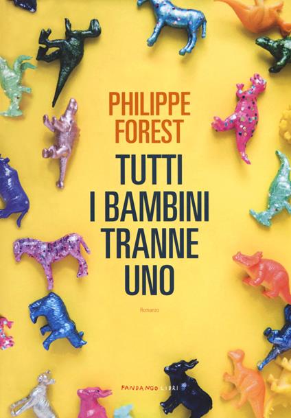 Tutti i bambini tranne uno - Philippe Forest - copertina