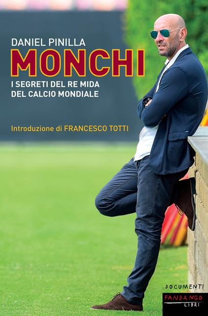 Monchi. I segreti del re Mida del calcio mondiale - Daniel Pinilla,Francesco Esposito - ebook