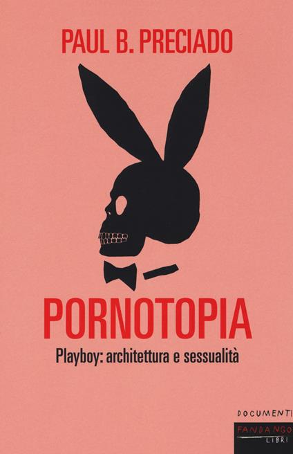 Pornotopia. Playboy: architettura e sessualità - Paul B. Preciado - copertina