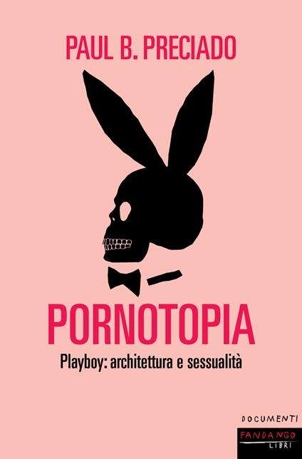 Pornotopia. Playboy: architettura e sessualità - Beatriz Preciado,Elena Rafanelli - ebook