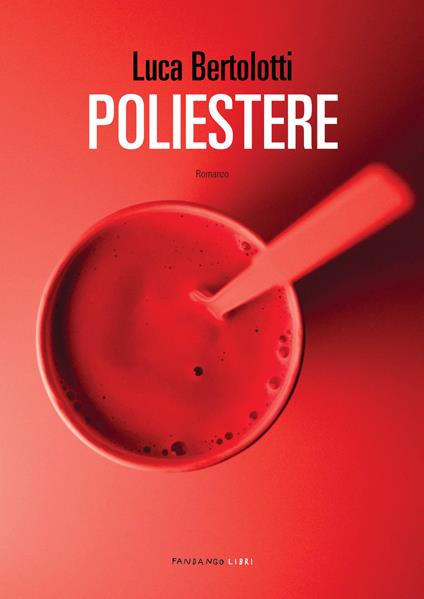 Poliestere - Luca Bertolotti - ebook