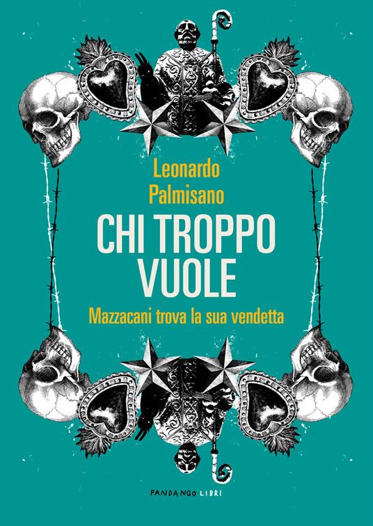 Chi troppo vuole. Mazzacani trova la sua vendetta - Leonardo Palmisano - copertina