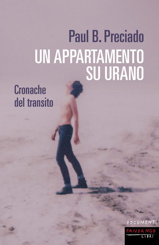 Un appartamento su Urano. Cronache del transito - Paul B. Preciado - copertina
