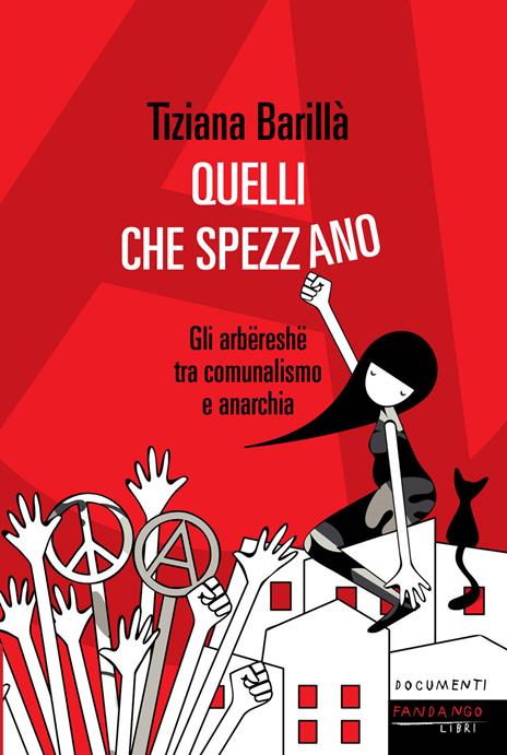 Quelli che Spezzano. Gli arbëreshë fra municipalismo libertario e anarchia - Tiziana Barillà - copertina