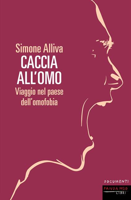Caccia all'omo. Viaggio nel paese dell'omofobia - Simone Alliva - ebook