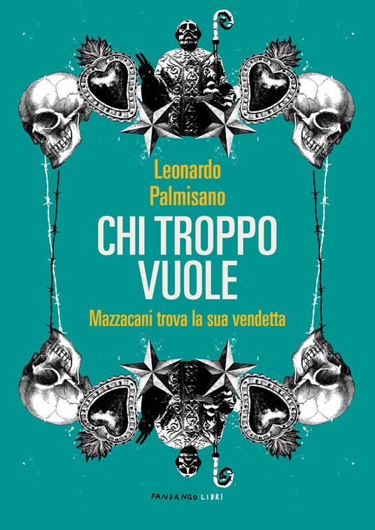Chi troppo vuole. Mazzacani trova la sua vendetta - Leonardo Palmisano - ebook