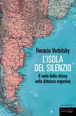 L' isola del silenzio. Il ruolo della Chiesa nella dittatura argentina