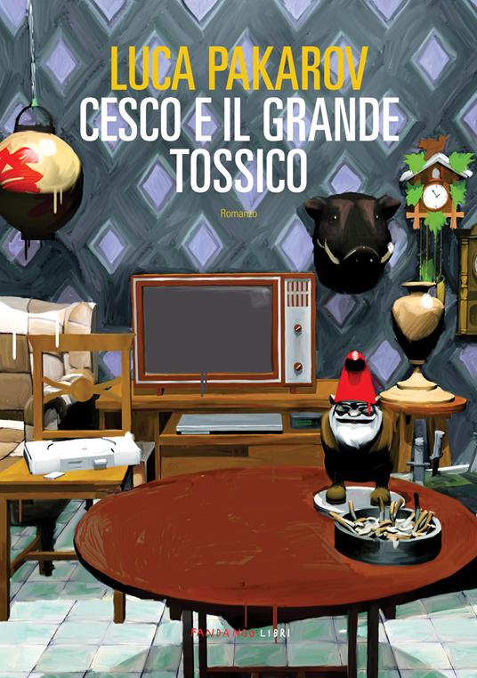 Cesco e il grande tossico - Luca Pakarov - copertina