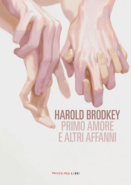 Primo amore e altri affanni. Nuova ediz. - Harold Brodkey - copertina