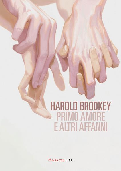 Primo amore e altri affanni. Nuova ediz. - Harold Brodkey,Grazia Rattazzi Gambelli - ebook