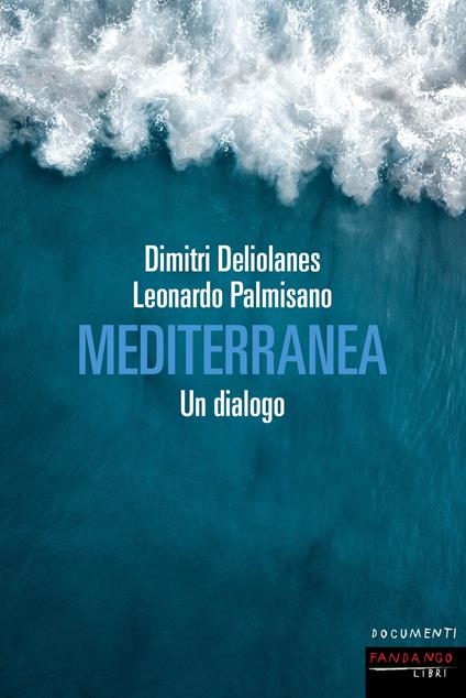 Mediterranea. Un dialogo - Dimitri Deliolanes,Leonardo Palmisano - copertina